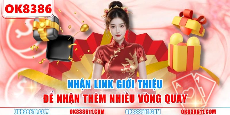 Nhận link giới thiệu để nhận thêm nhiều vòng quay